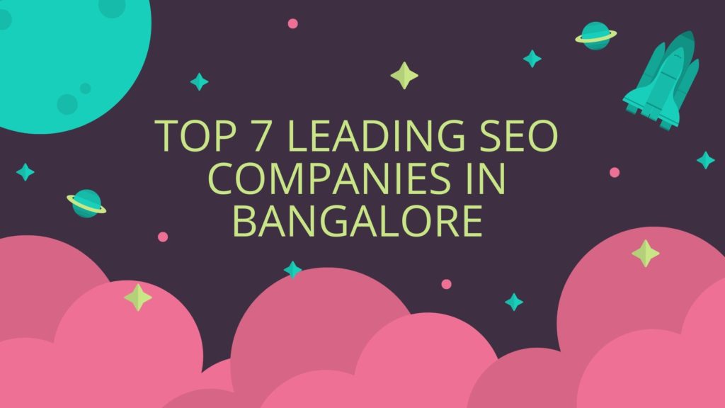 Top 7 Leading SEO companies in Bangalore