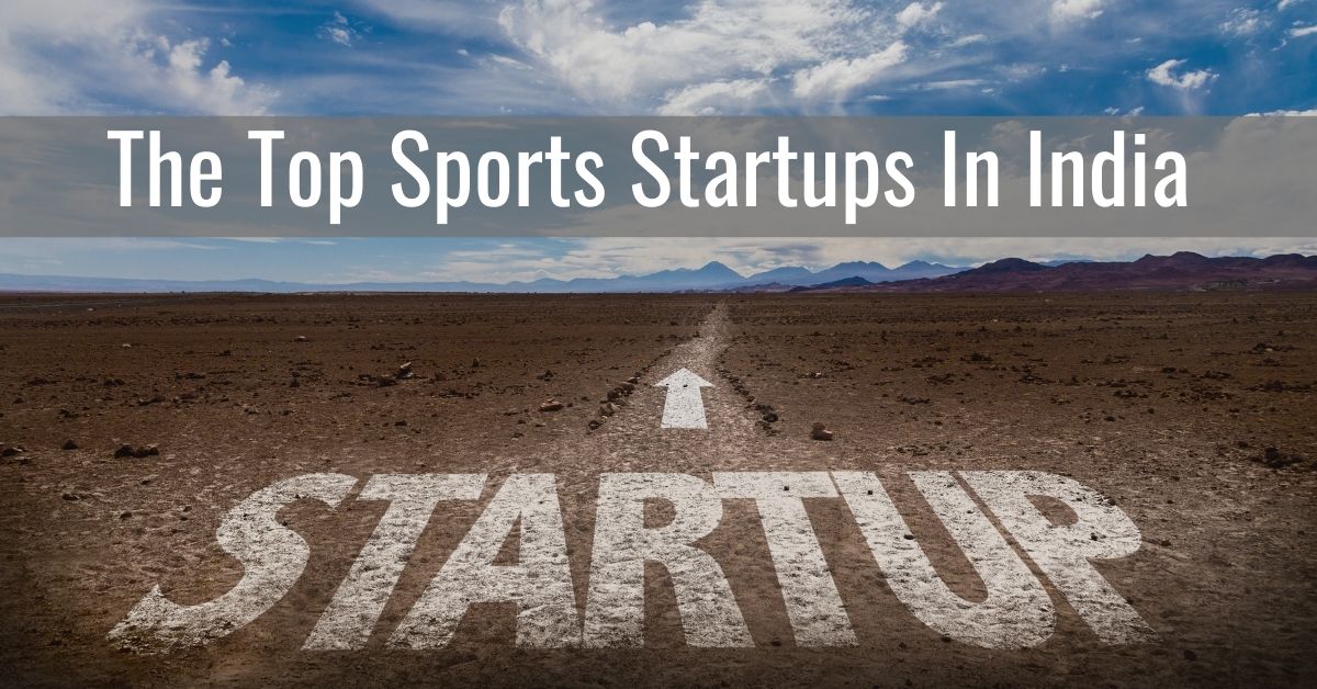 The Top Sports Startups In India | Check Out Now...