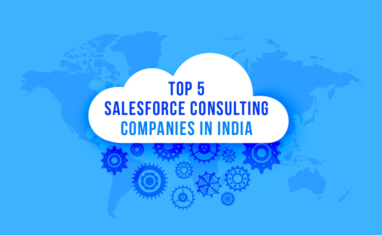 Top 5 Salesforce Consulting Companies In India - Most Popular Stories